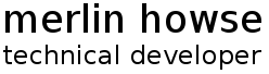 merlin howse technical developer